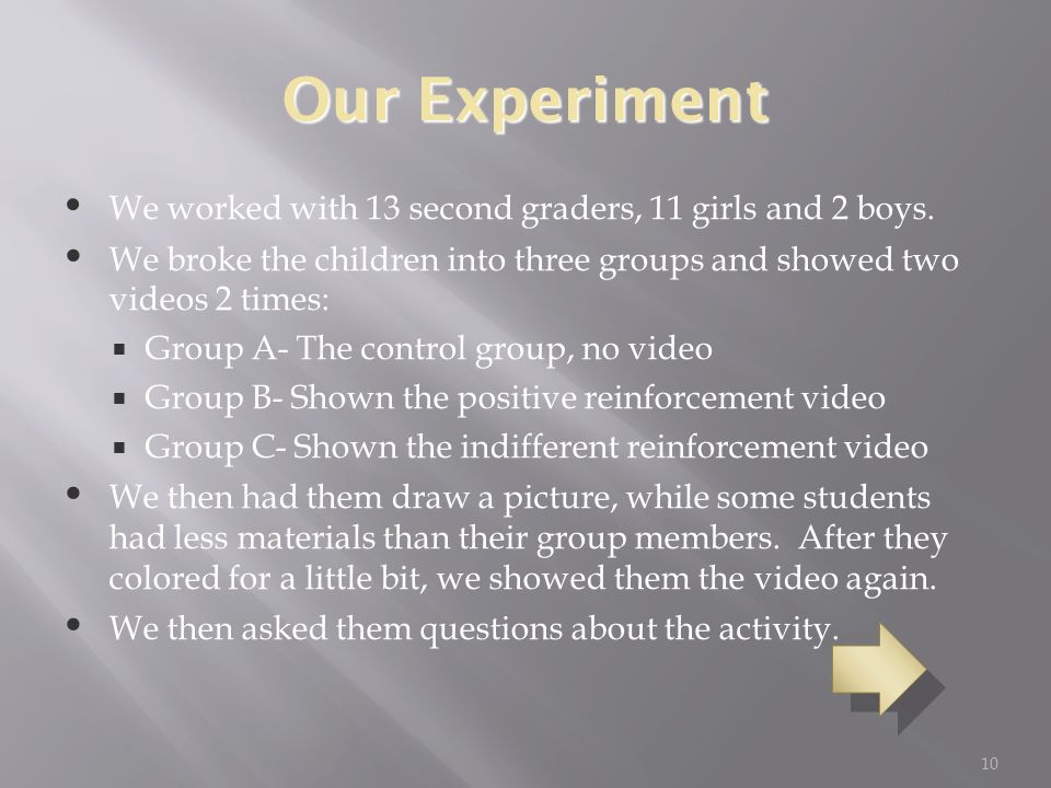 10 Our Experiment We worked with 13 second graders, 11 girls and 2 boys.