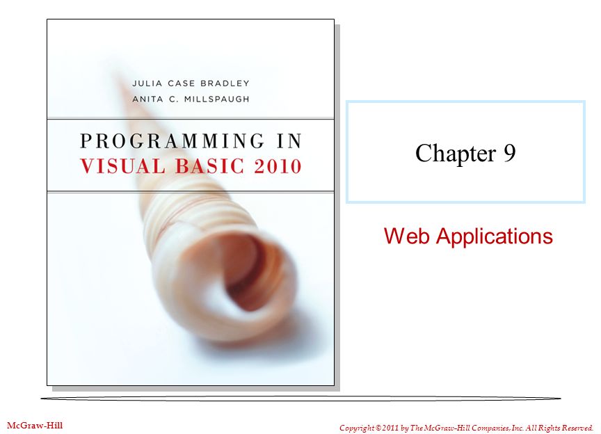 Chapter 9 Web Applications Copyright © 2011 by The McGraw-Hill Companies, Inc.