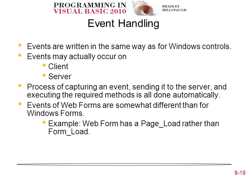 9-19 Event Handling Events are written in the same way as for Windows controls.