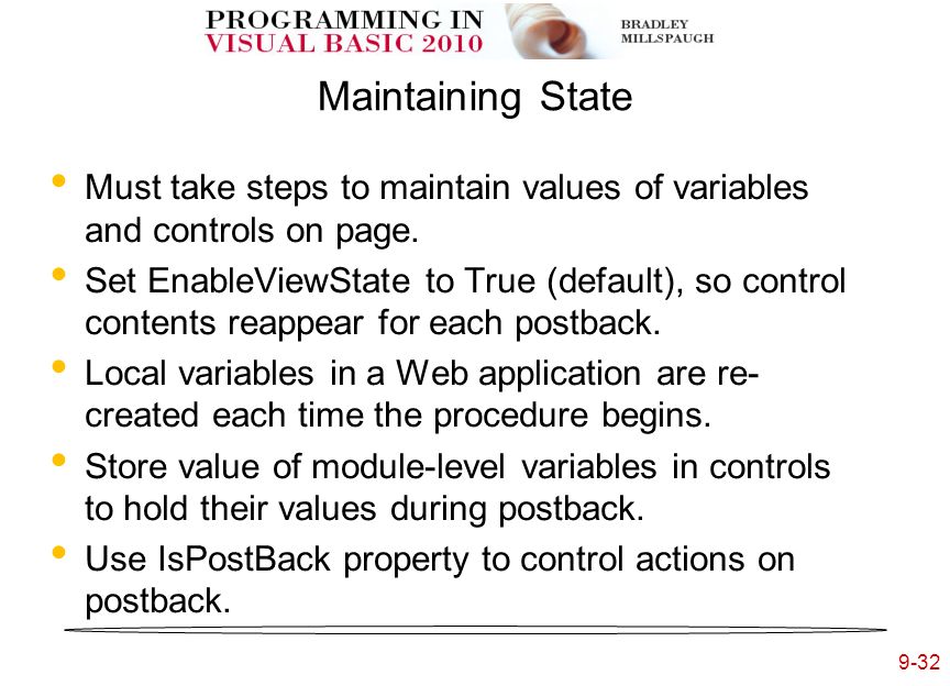 9-32 Maintaining State Must take steps to maintain values of variables and controls on page.