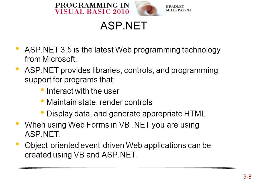 9-8 ASP.NET ASP.NET 3.5 is the latest Web programming technology from Microsoft.