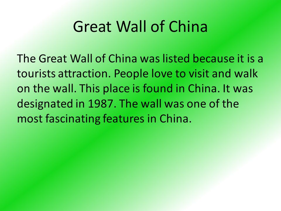 The Great Wall of China was listed because it is a tourists attraction.