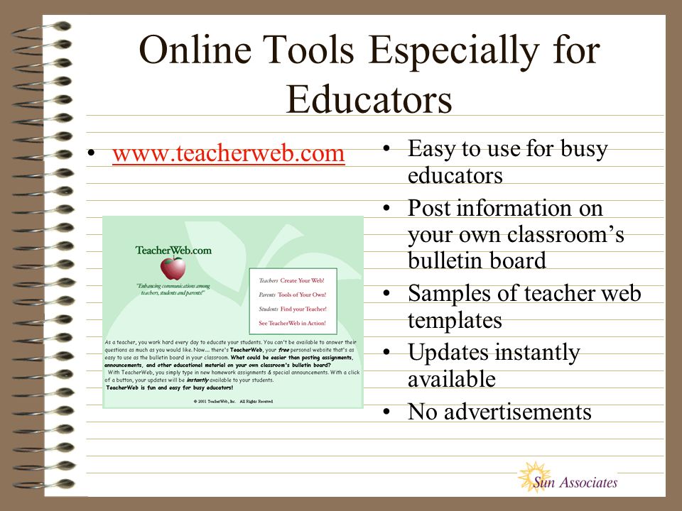 Online Tools Especially for Educators   Easy to use for busy educators Post information on your own classroom’s bulletin board Samples of teacher web templates Updates instantly available No advertisements