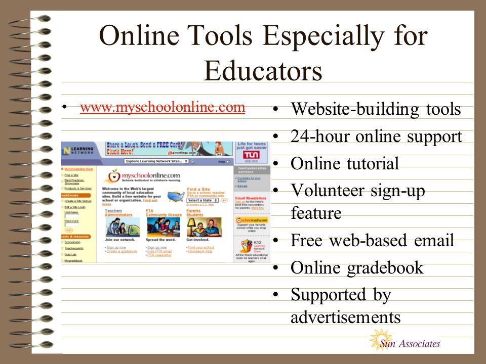 Online Tools Especially for Educators   Website-building tools 24-hour online support Online tutorial Volunteer sign-up feature Free web-based  Online gradebook Supported by advertisements