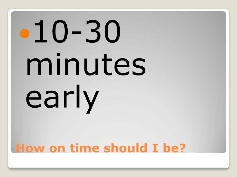 How on time should I be minutes early