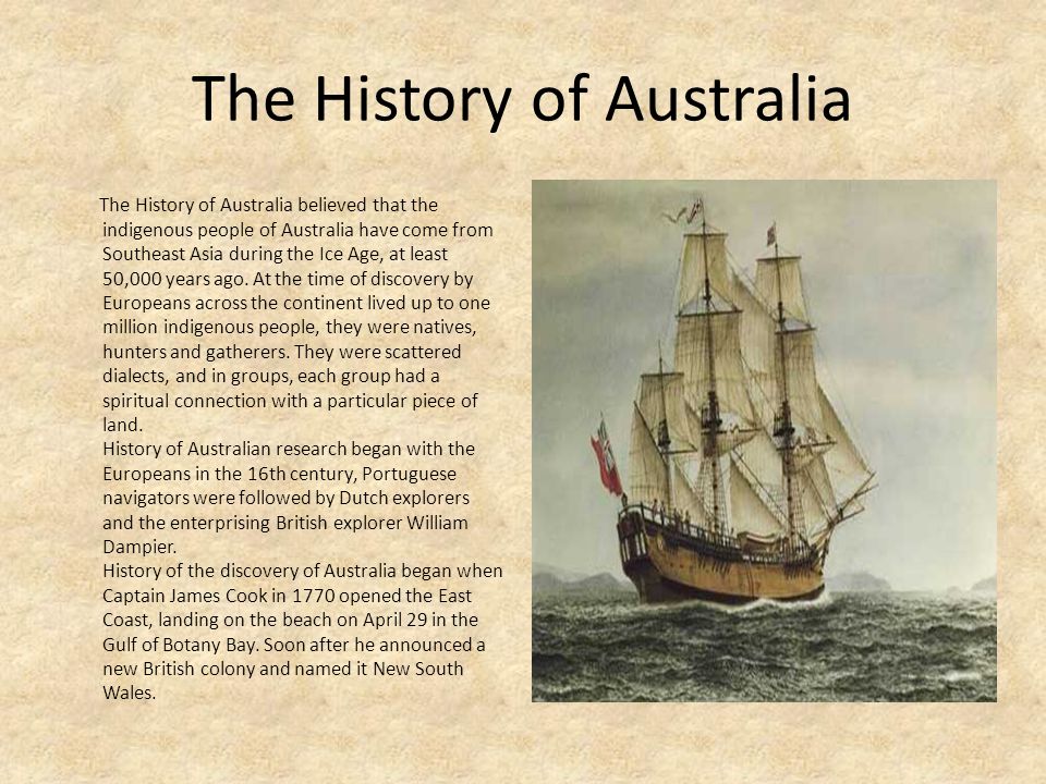 Australia. The History of Australia The History of Australia believed that  the indigenous people of Australia have come from Southeast Asia during  the. - ppt download