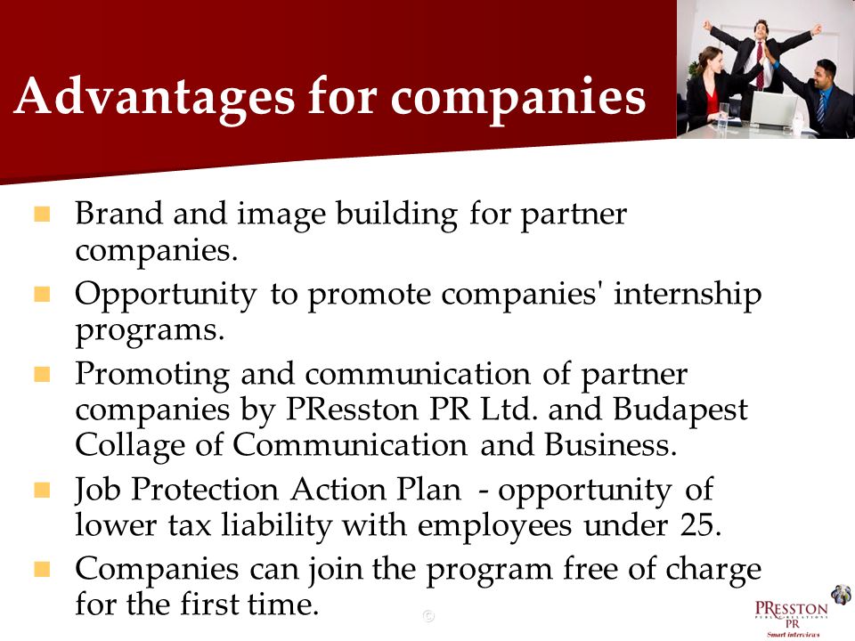 © Advantages for companies Brand and image building for partner companies.