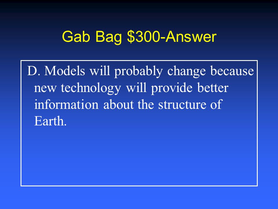 Gab Bag $200-Answer A. gold is very dense and sinks