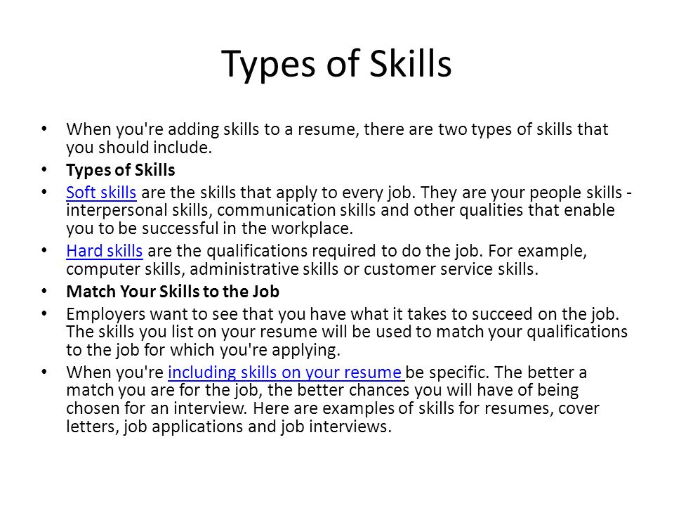 Types of Skills When you re adding skills to a resume, there are two types of skills that you should include.
