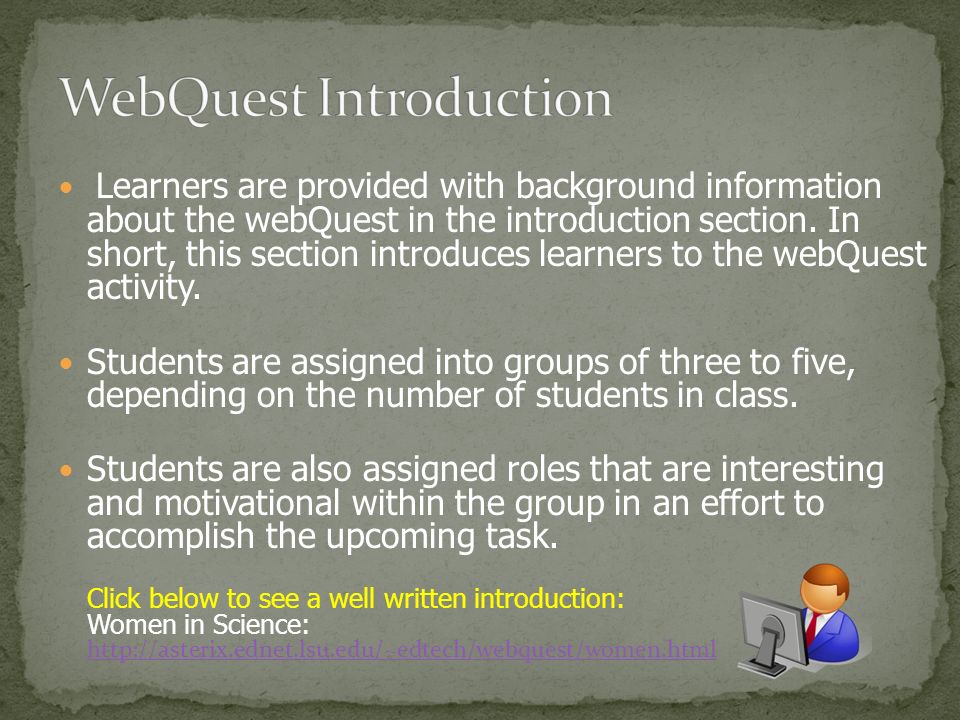Learners are provided with background information about the webQuest in the introduction section.