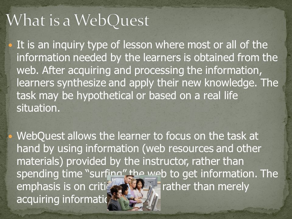 It is an inquiry type of lesson where most or all of the information needed by the learners is obtained from the web.