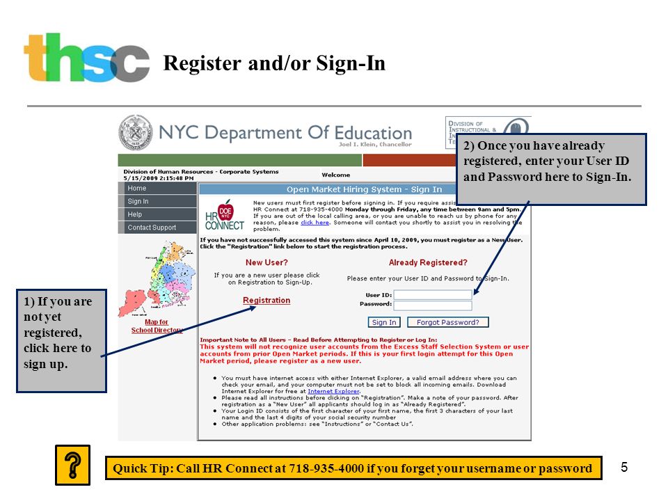 5 Register and/or Sign-In Quick Tip: Call HR Connect at if you forget your username or password 1) If you are not yet registered, click here to sign up.