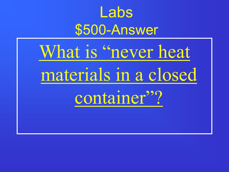 Labs $400-Answer What is tell your teacher immediately