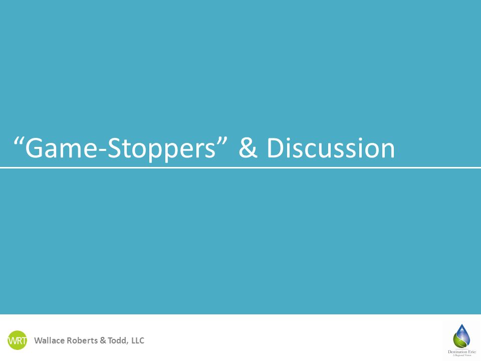 Wallace Roberts & Todd, LLC Game-Stoppers & Discussion