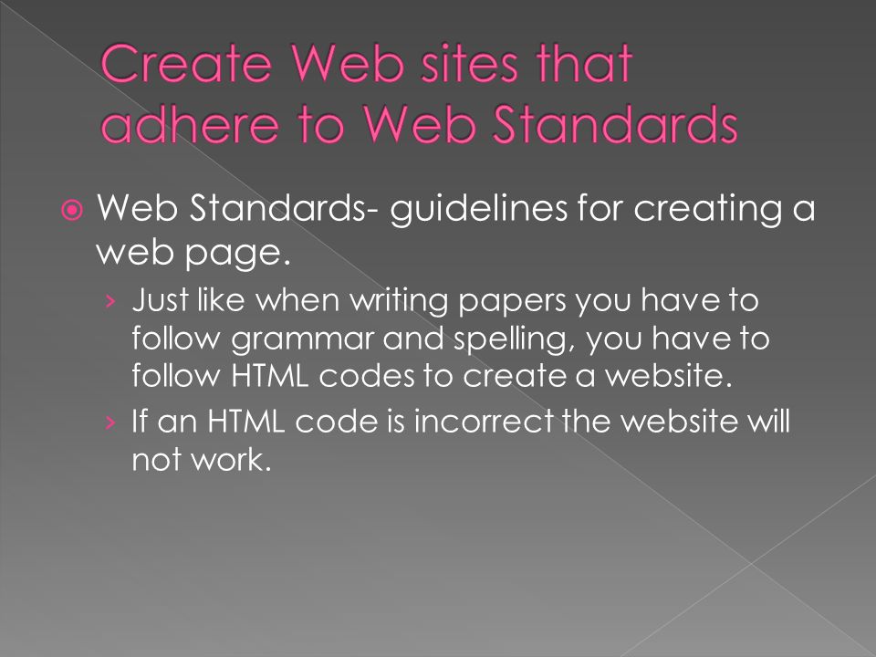  Web Standards- guidelines for creating a web page.