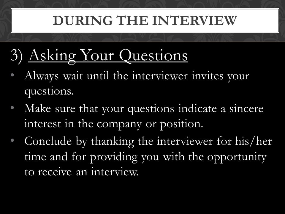 There are three areas of concern during the interview.