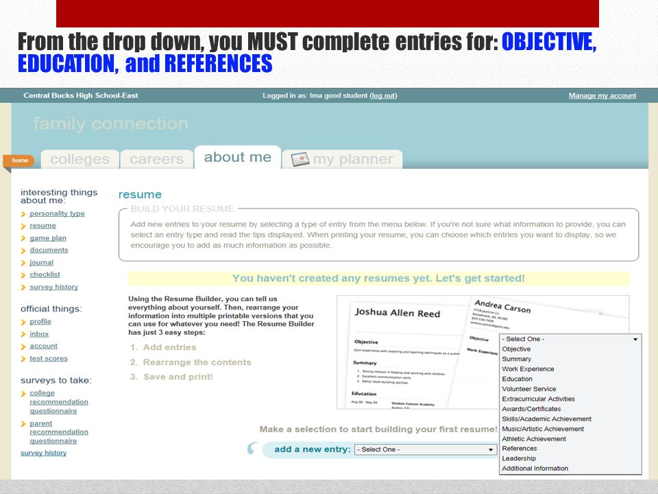 From the drop down, you MUST complete entries for: OBJECTIVE, EDUCATION, and REFERENCES
