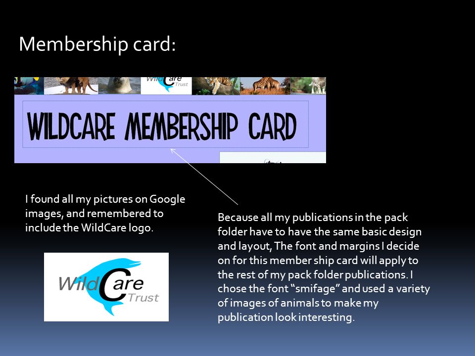 Membership card: Because all my publications in the pack folder have to have the same basic design and layout, The font and margins I decide on for this member ship card will apply to the rest of my pack folder publications.