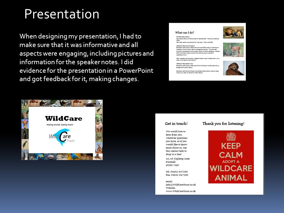 When designing my presentation, I had to make sure that it was informative and all aspects were engaging, including pictures and information for the speaker notes.