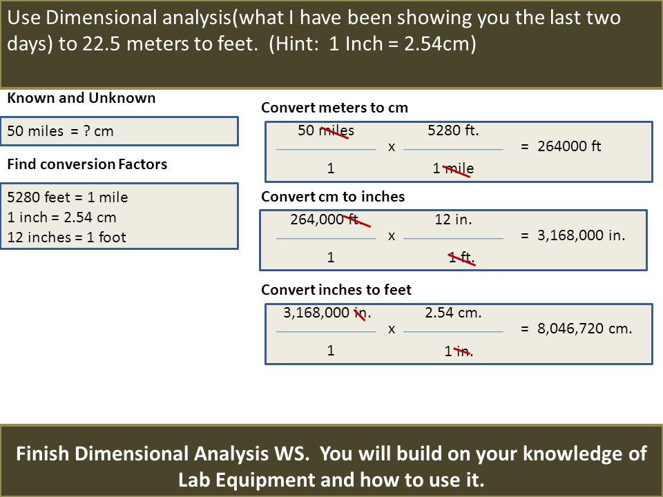 Quick Quiz Use Dimensional analysis to convert 50 miles to centimeters  meters (Hint: 1 Inch = 2.54cm). Finish Dimensional Analysis WS. You will. -  ppt download