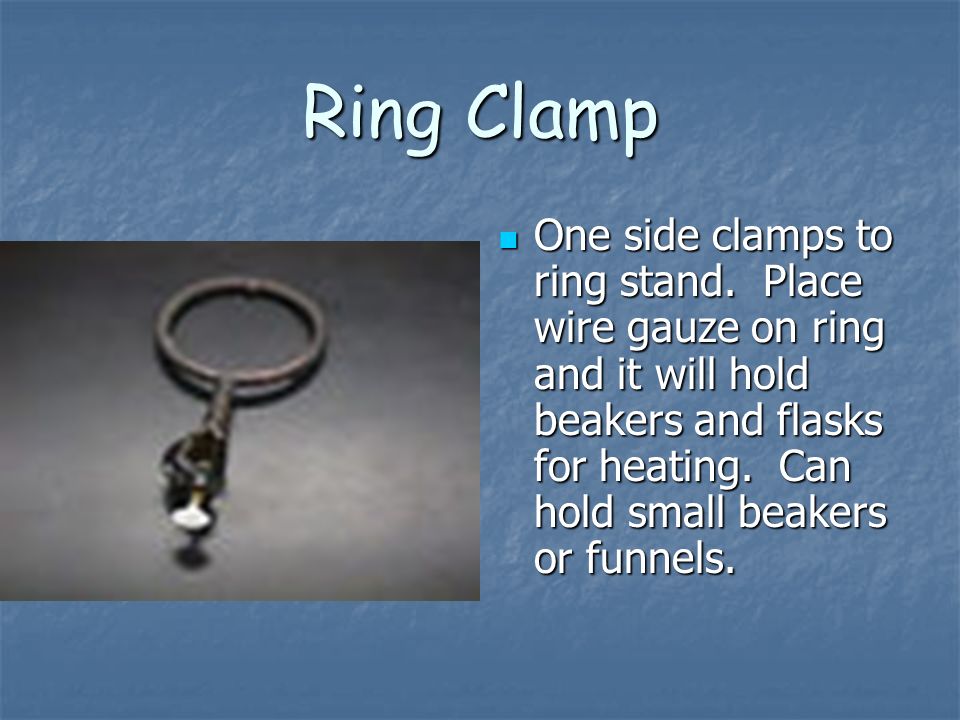 Ring Clamp One side clamps to ring stand.