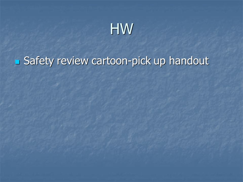 HW Safety review cartoon-pick up handout Safety review cartoon-pick up handout