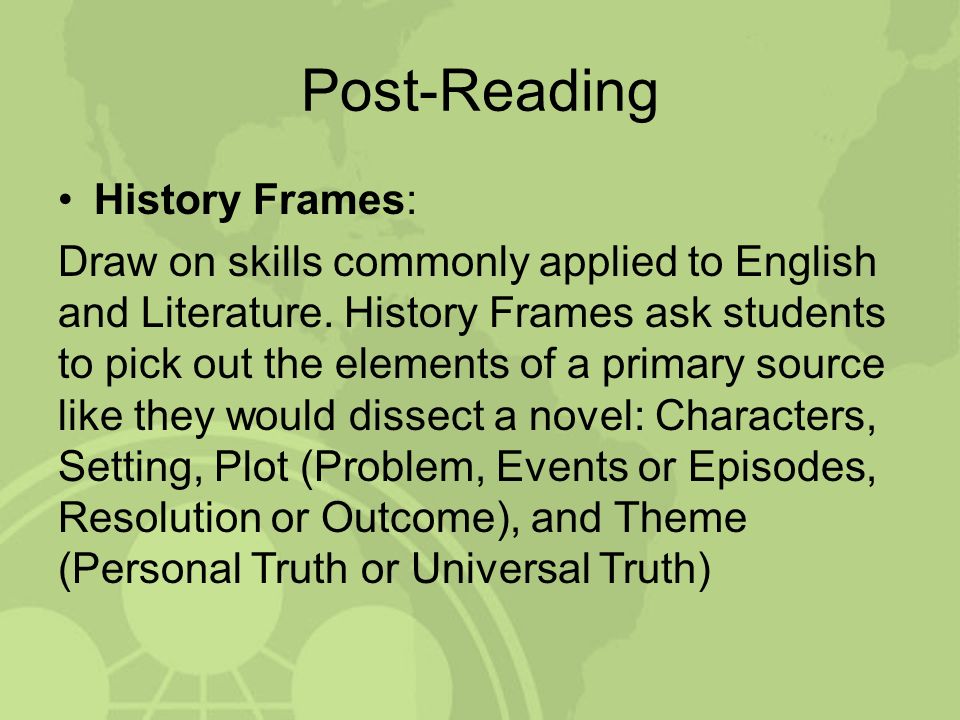 Post-Reading History Frames: Draw on skills commonly applied to English and Literature.