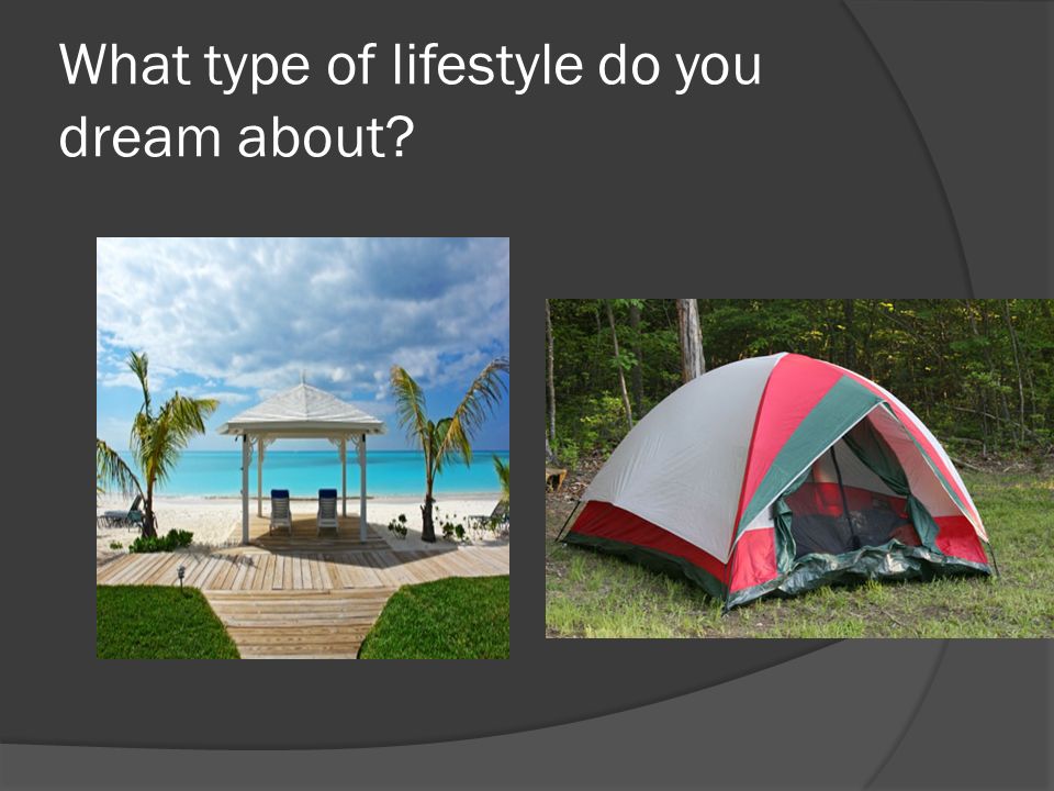 What type of lifestyle do you dream about