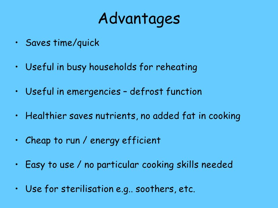 What are the advantages and disadvantages of using the Microwave oven?