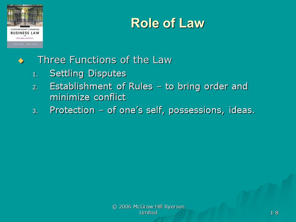 1-8 © 2006 McGraw-Hill Ryerson Limited 1-8 Role of Law  Three Functions of the Law 1.