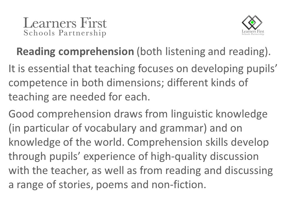 Reading comprehension (both listening and reading).