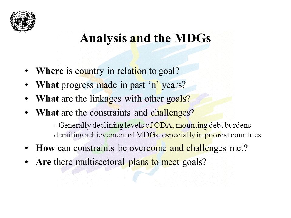 Analysis and the MDGs Where is country in relation to goal.