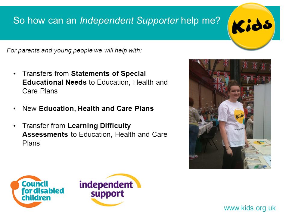 For parents and young people we will help with:   So how can an Independent Supporter help me.