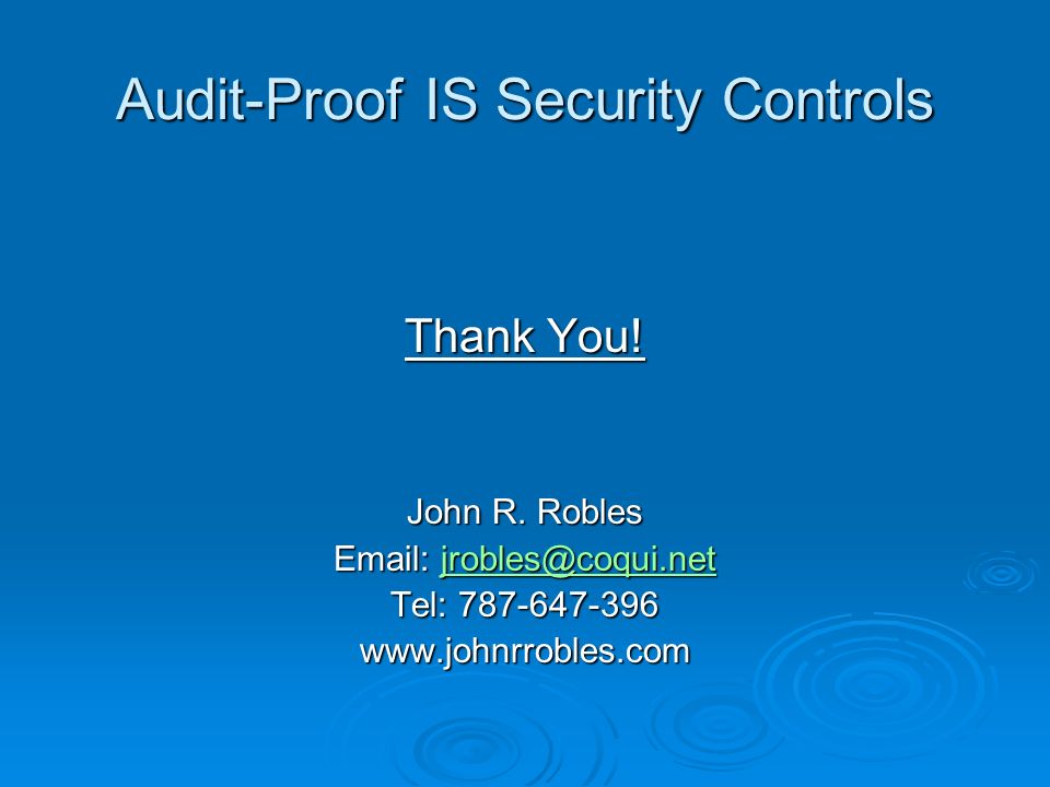 Audit-Proof IS Security Controls Thank You. John R.