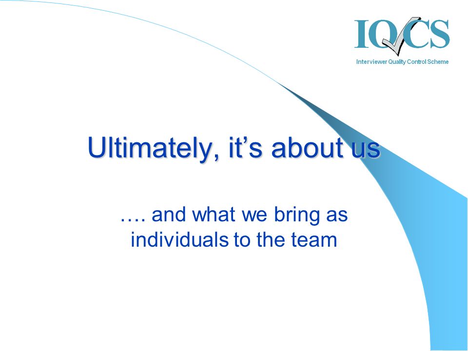 Ultimately, it’s about us …. and what we bring as individuals to the team