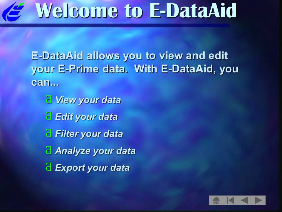 Welcome to E-DataAid E-DataAid allows you to view and edit your E-Prime data.
