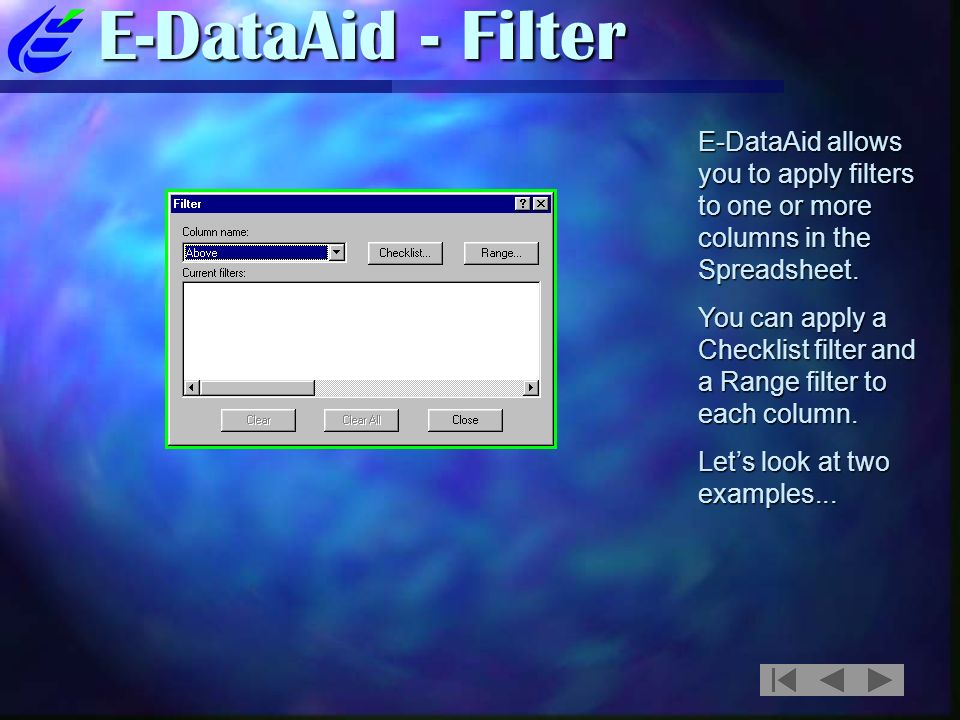 E-DataAid - Filter E-DataAid allows you to apply filters to one or more columns in the Spreadsheet.