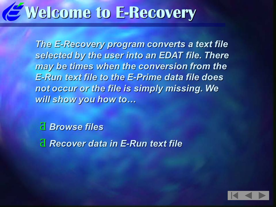 Welcome to E-Recovery The E-Recovery program converts a text file selected by the user into an EDAT file.