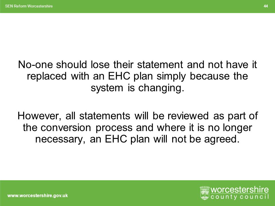 No-one should lose their statement and not have it replaced with an EHC plan simply because the system is changing.
