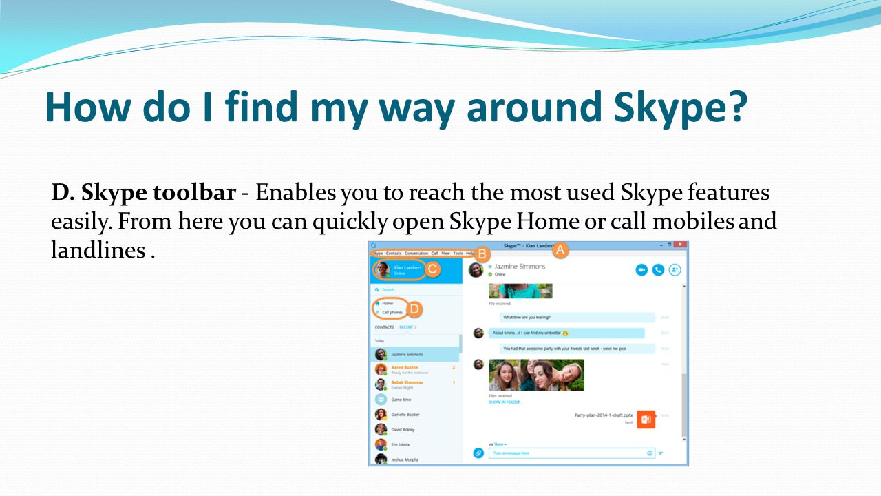 How do I find my way around Skype. D.