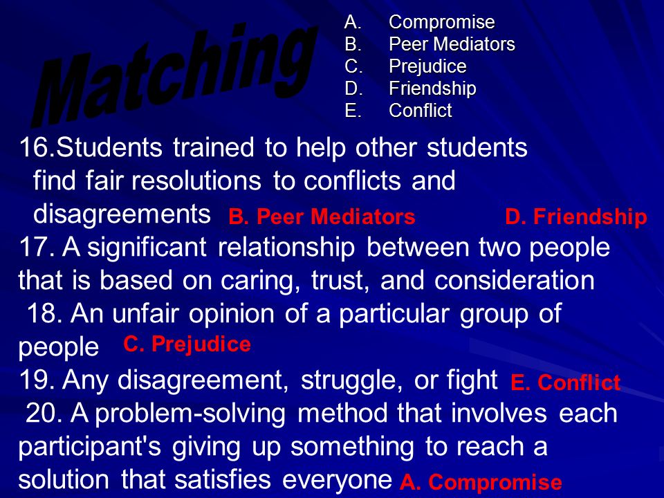 16.Students trained to help other students find fair resolutions to conflicts and disagreements 17.