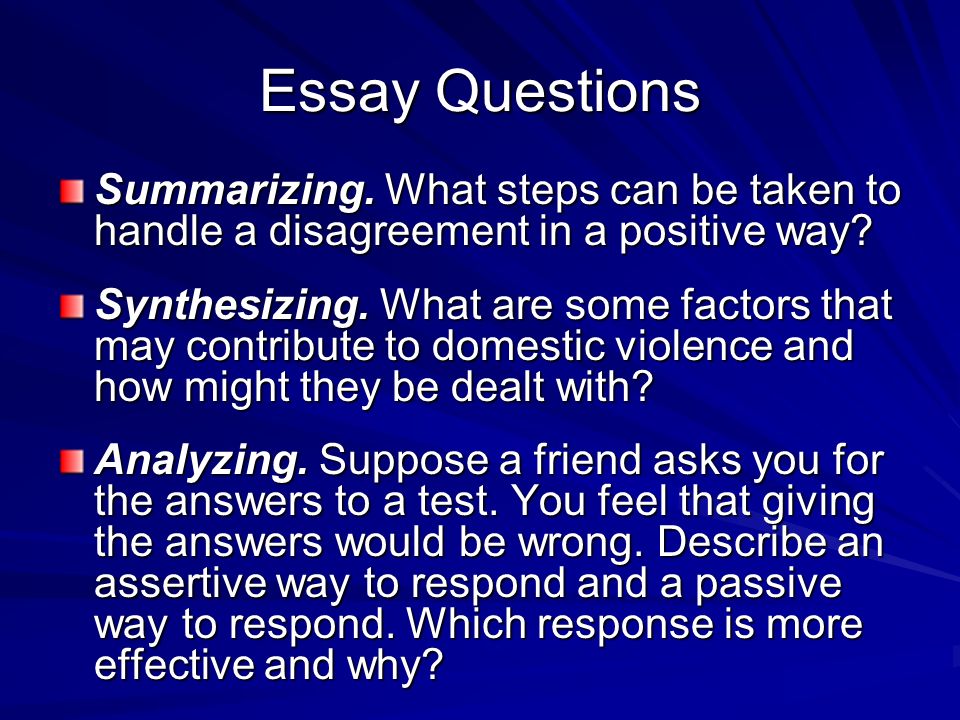 Essay Questions Summarizing. What steps can be taken to handle a disagreement in a positive way.
