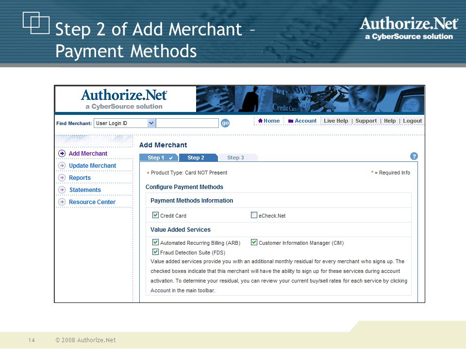 © 2008 Authorize.Net14 Step 2 of Add Merchant – Payment Methods