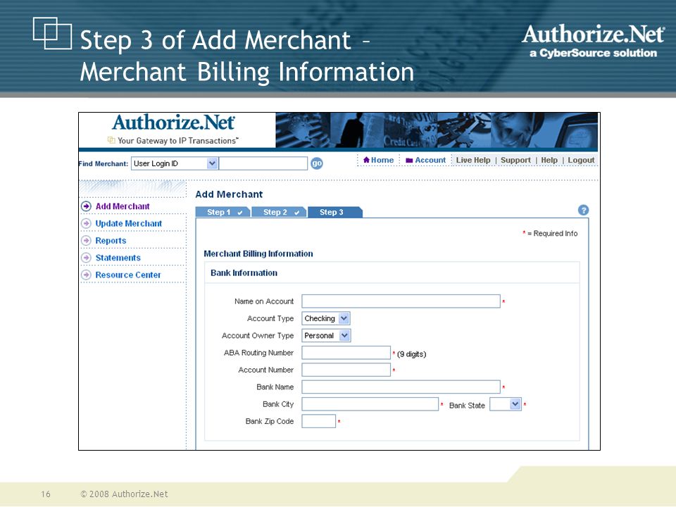 © 2008 Authorize.Net16 Step 3 of Add Merchant – Merchant Billing Information