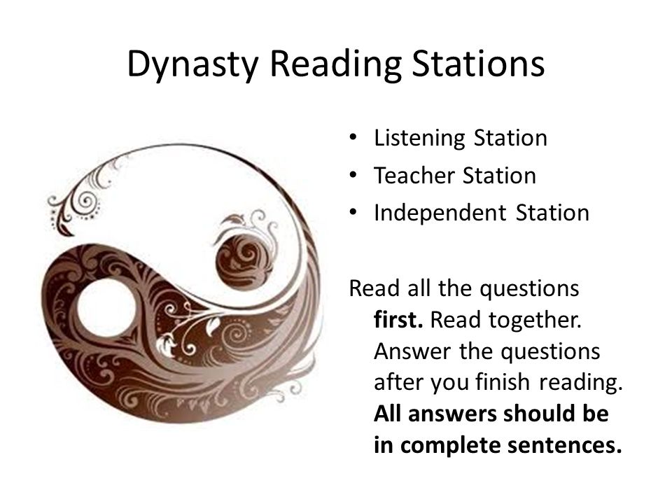 Dynasty Reading Stations Listening Station Teacher Station Independent Station Read all the questions first.