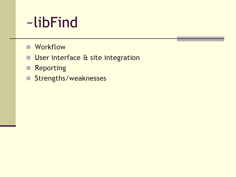 ~libFind Workflow User interface & site integration Reporting Strengths/weaknesses