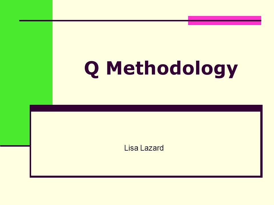 Q Methodology Lisa Lazard