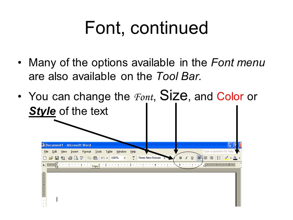 Font, continued Many of the options available in the Font menu are also available on the Tool Bar.
