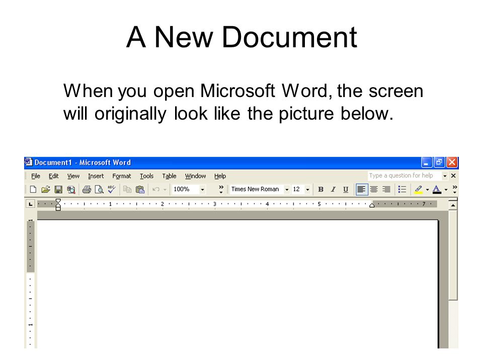 A New Document When you open Microsoft Word, the screen will originally look like the picture below.