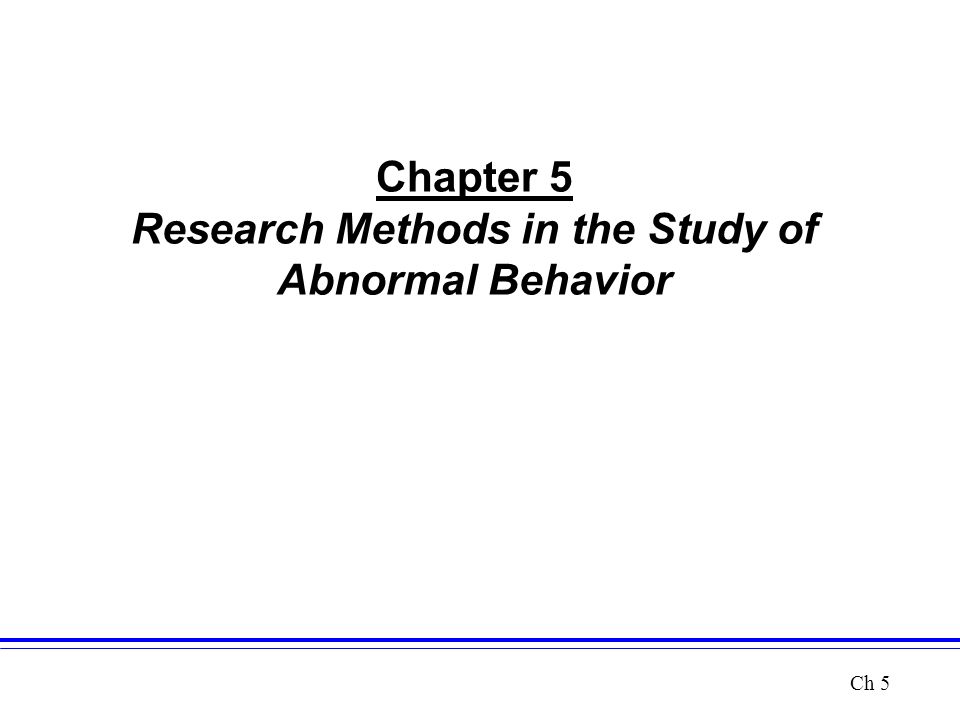 Chapter 5 Research Methods in the Study of Abnormal Behavior Ch 5